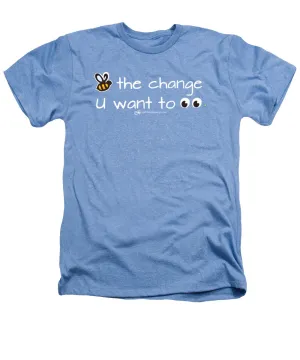 Be The Change You Want To See - Heathers T-Shirt