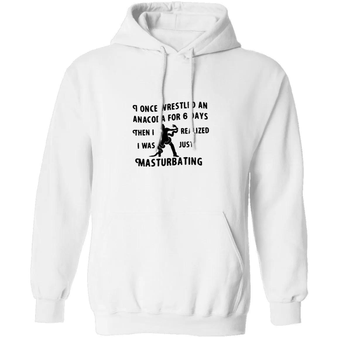 I Once Wrestled An Anaconda For 6 Day Then I Realized I Was Just Masturbating T-Shirt