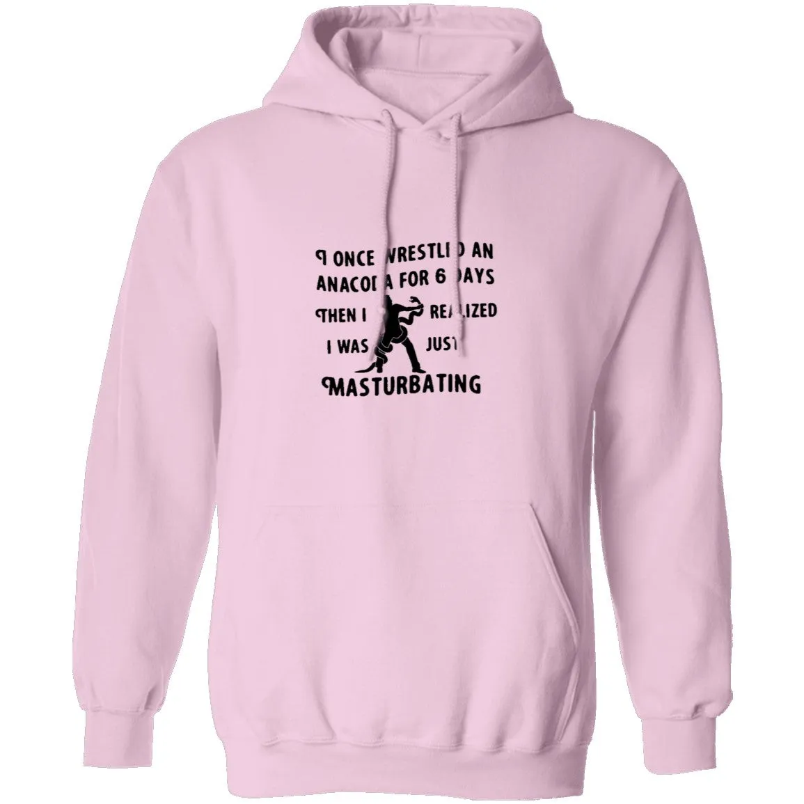 I Once Wrestled An Anaconda For 6 Day Then I Realized I Was Just Masturbating T-Shirt