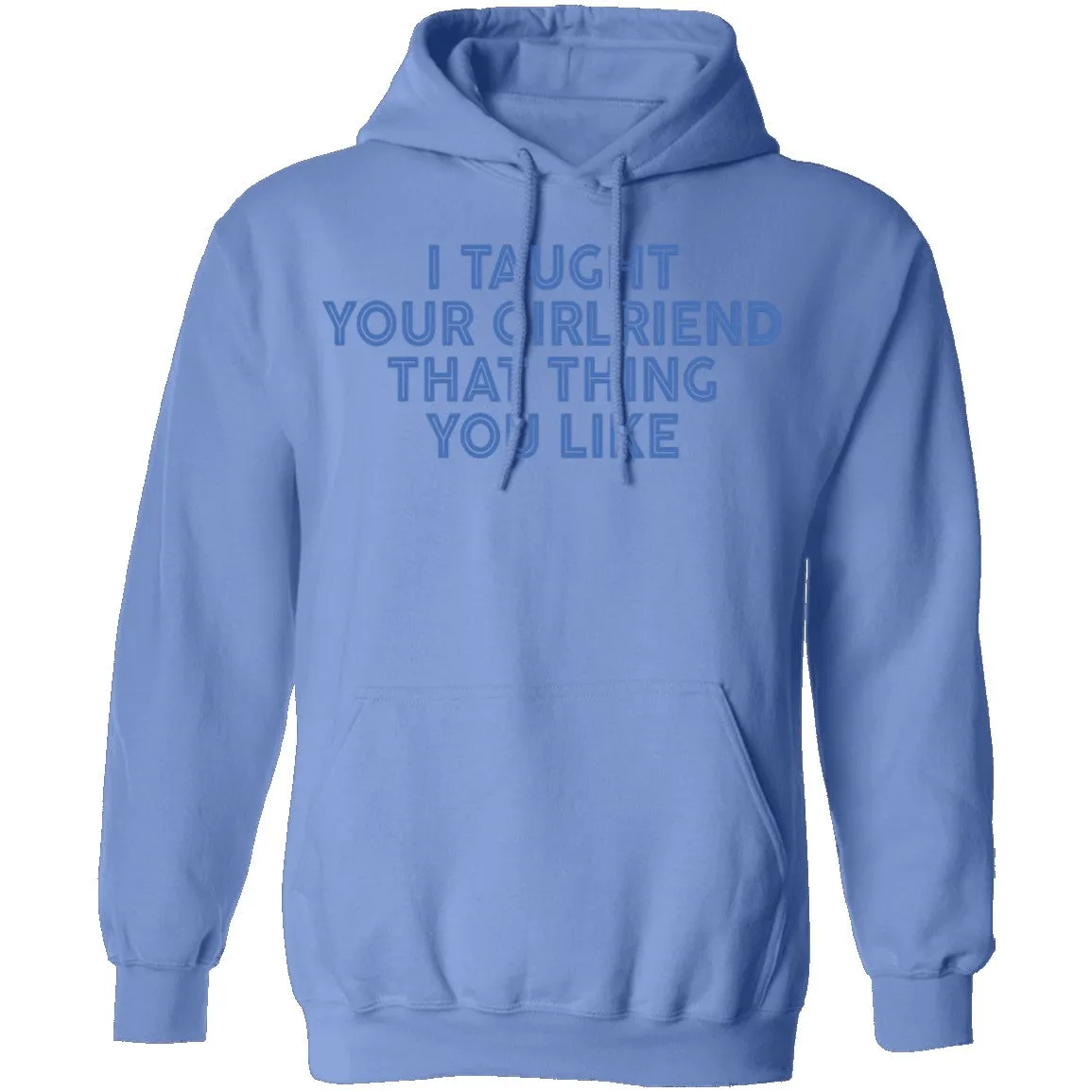 I Taught Your Girlfriend That Thing You like T-Shirt
