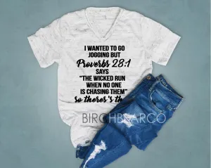 I Wanted To Go Jogging But Proverbs 28 Only The Wicked Run When No One is Chasing Them - Funny T Shirt - Funny Workout Quote