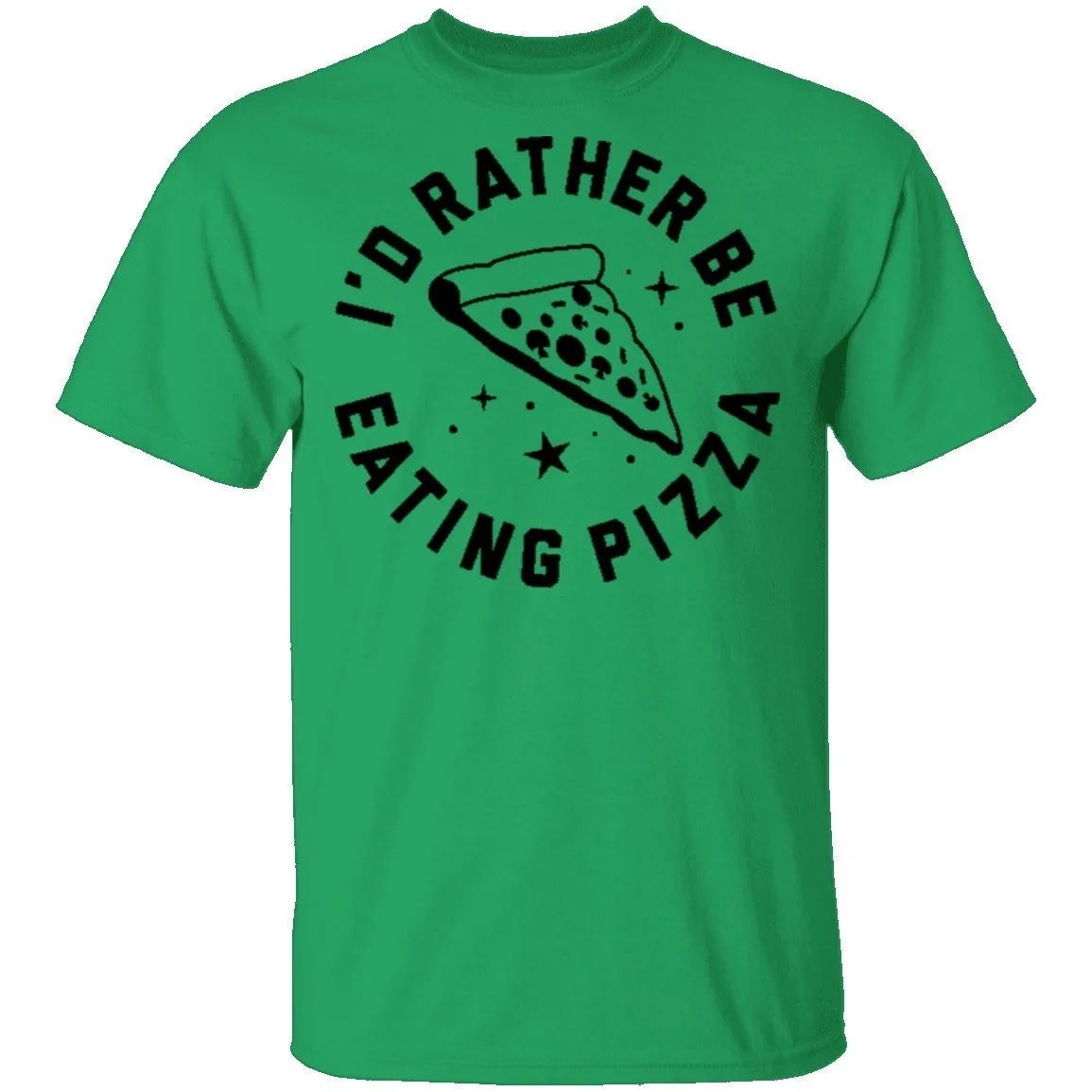 I'd Rather Be Eating Pizza T-Shirt