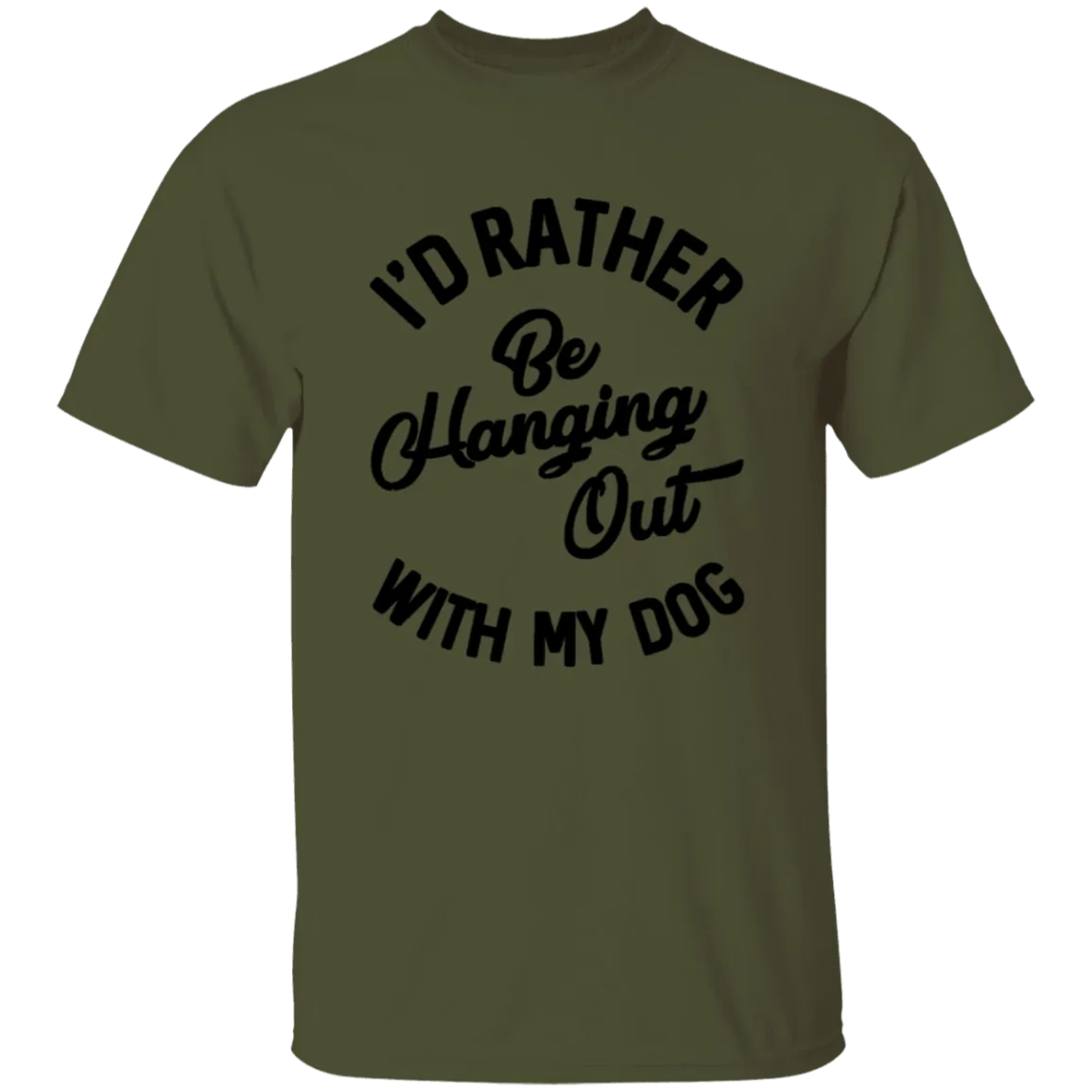 I'd Rather Be Hanging Out With My Dog T-Shirt