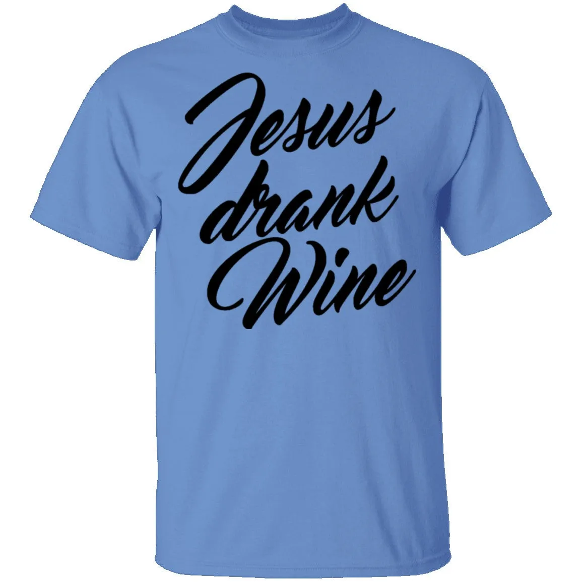 Jesus Drank Wine T-Shirt