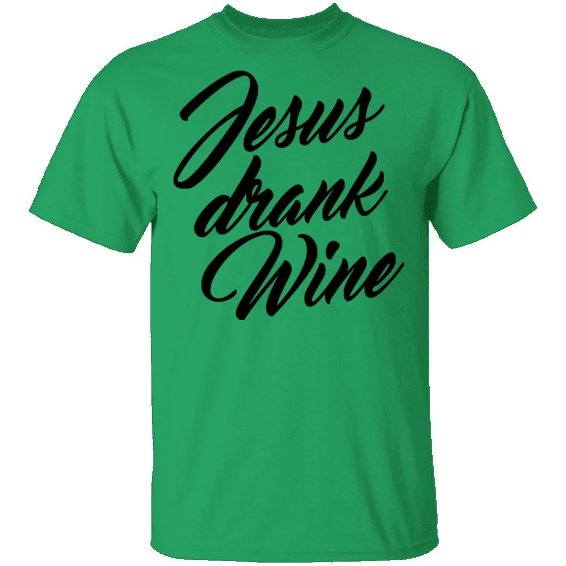 Jesus Drank Wine T-Shirt