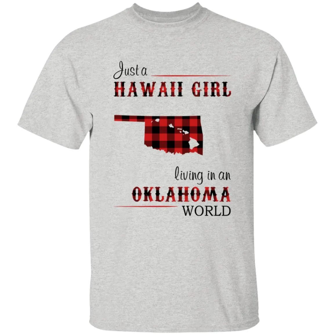 Just A Hawaii Girl Living In An Oklahoma World T-shirt