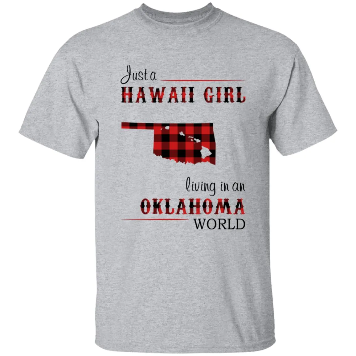 Just A Hawaii Girl Living In An Oklahoma World T-shirt