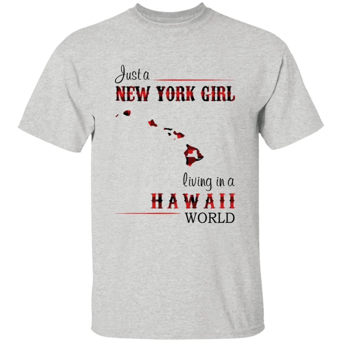 Just A New York Girl Living In A Hawaii World T-shirt