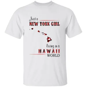 Just A New York Girl Living In A Hawaii World T-shirt