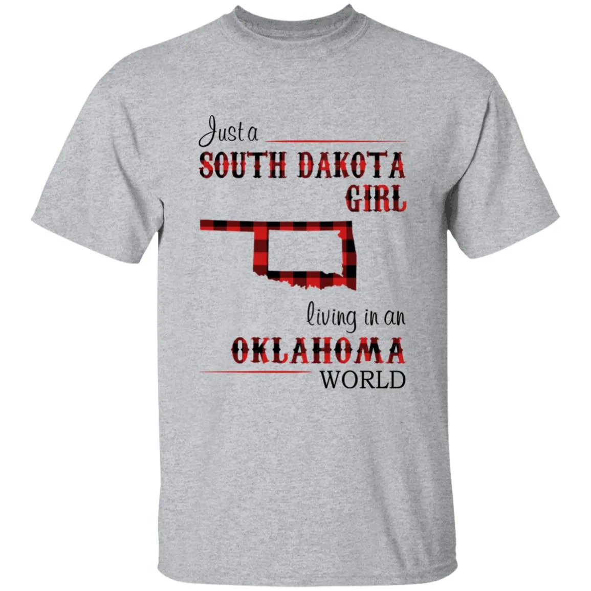 Just A South Dakota Girl Living In An Oklahoma World T-shirt