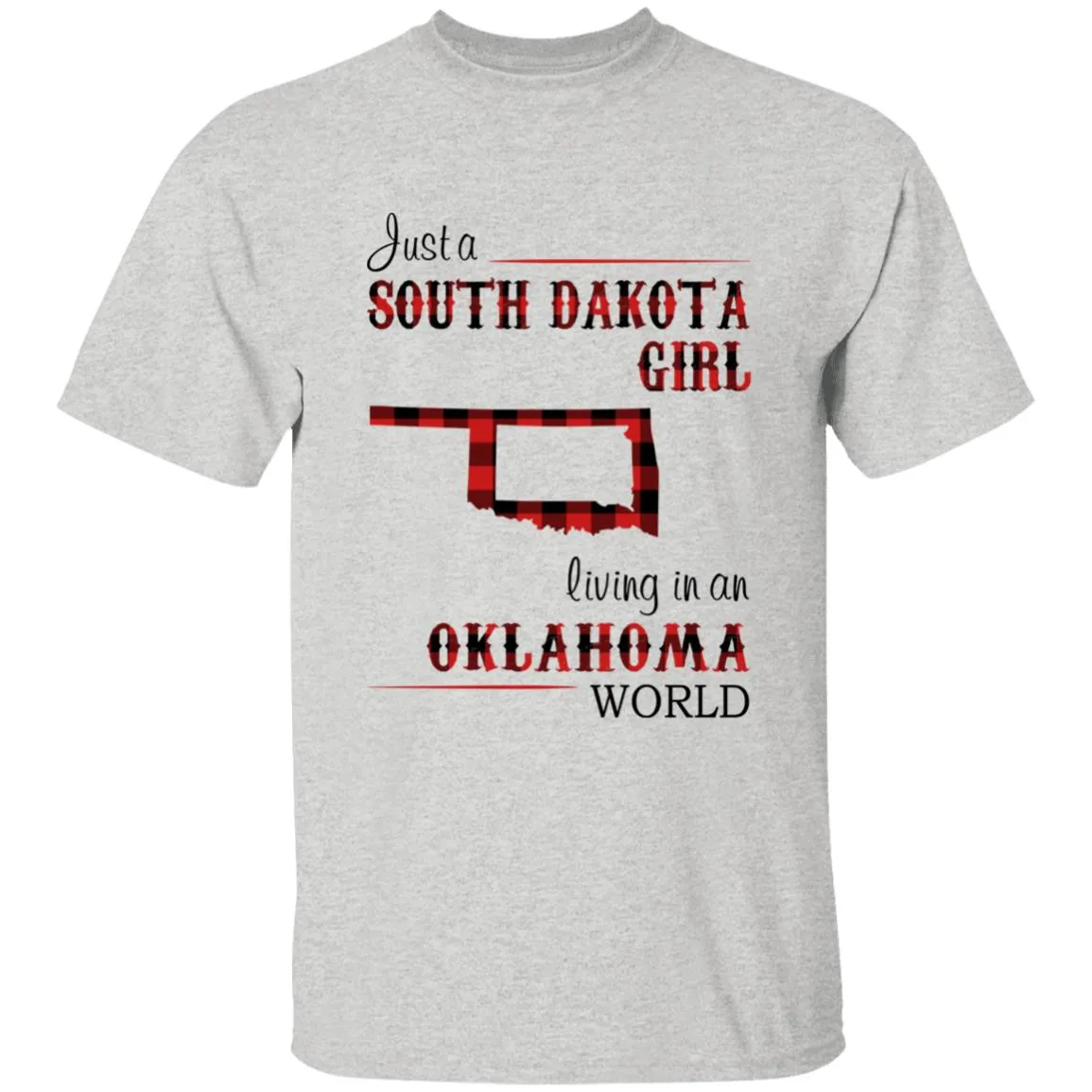 Just A South Dakota Girl Living In An Oklahoma World T-shirt