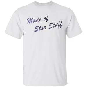 Made of Star Stuff T-Shirt