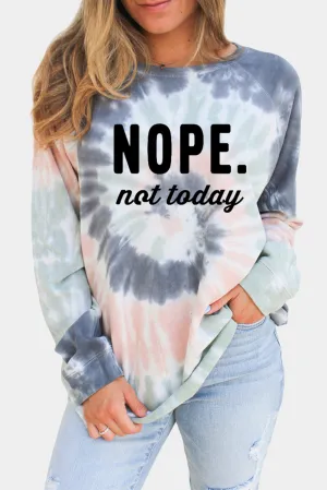 Multicolor NOPE Not Today Tie Dye Print Graphic Sweatshirt