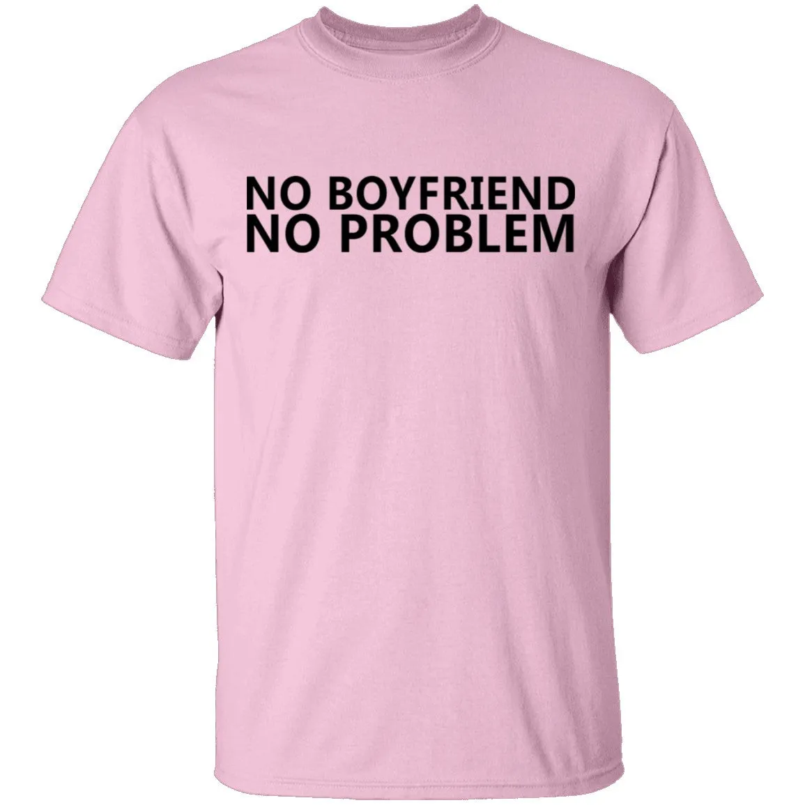 No Boyfriend No Problem T-Shirt