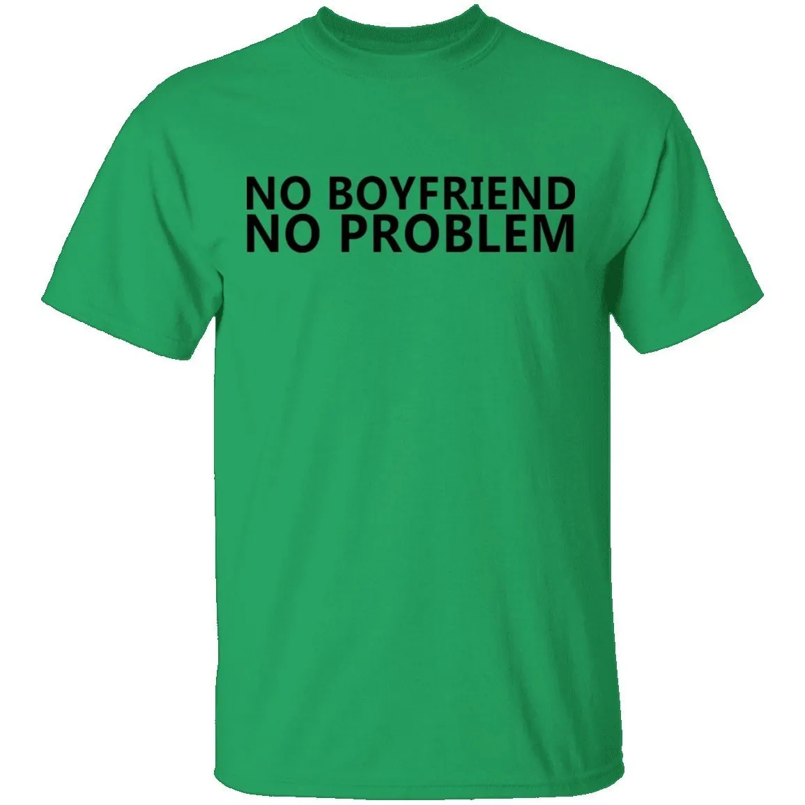 No Boyfriend No Problem T-Shirt