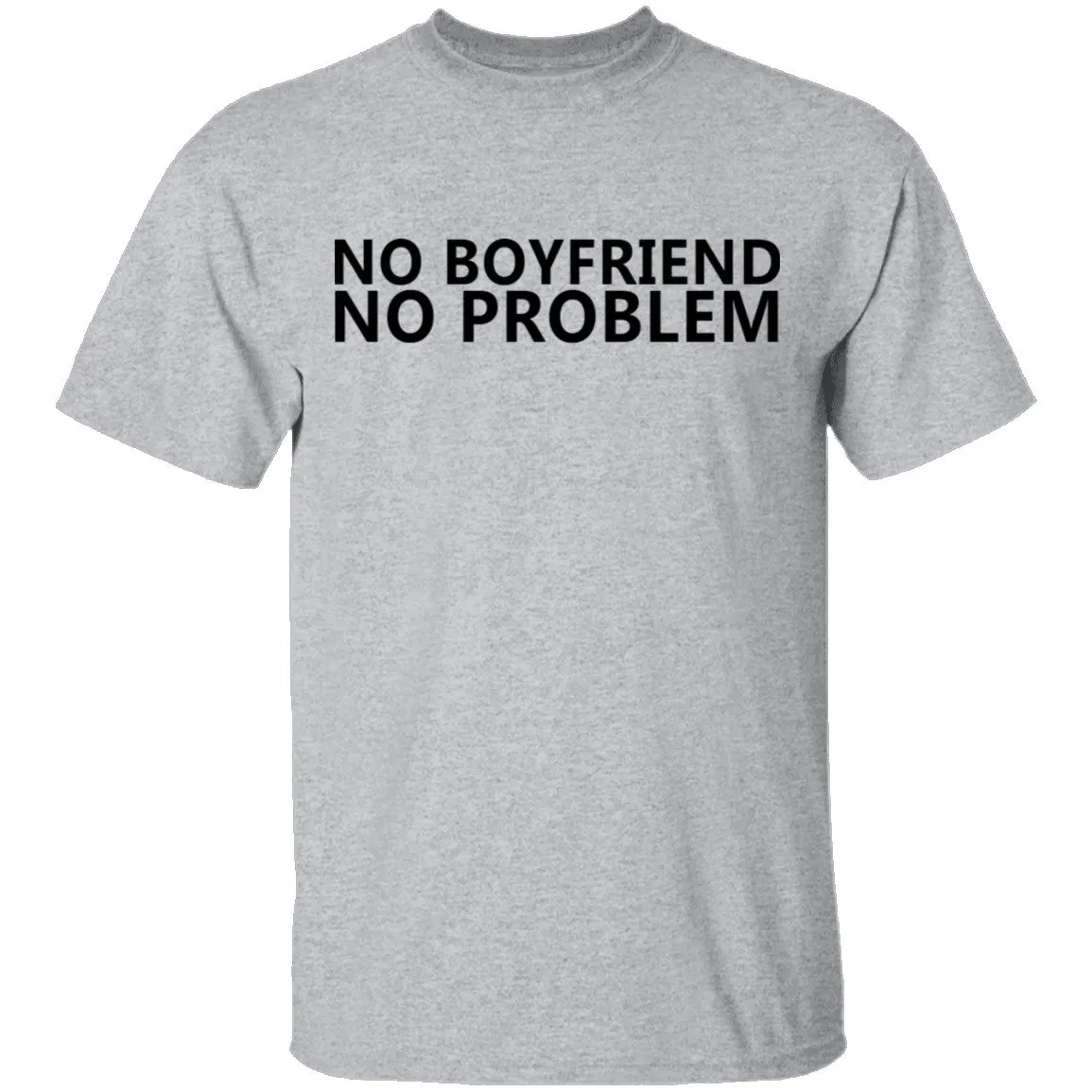 No Boyfriend No Problem T-Shirt