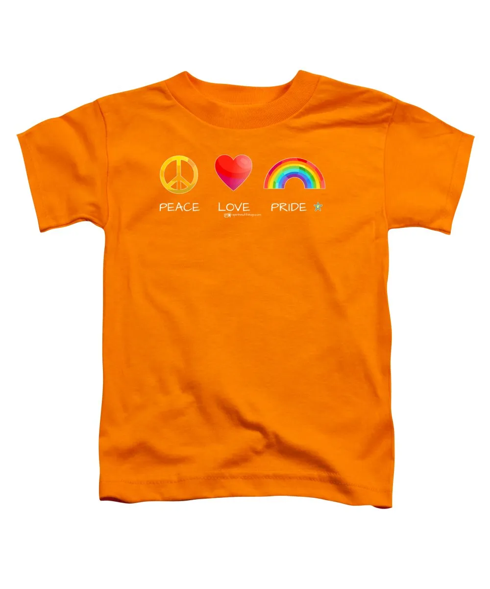 Peace Love And Pride - Toddler T-Shirt