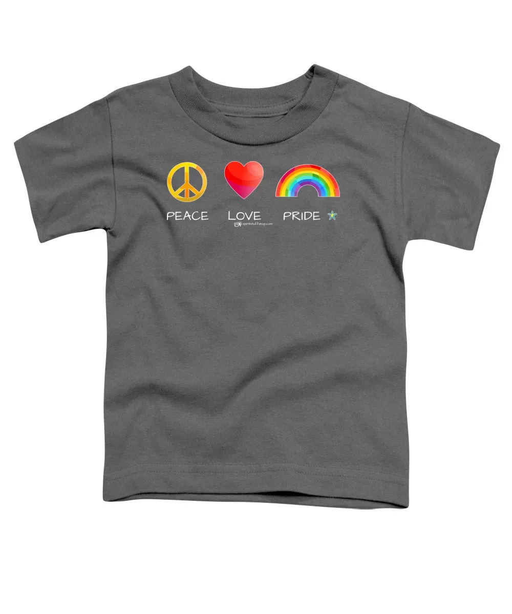 Peace Love And Pride - Toddler T-Shirt