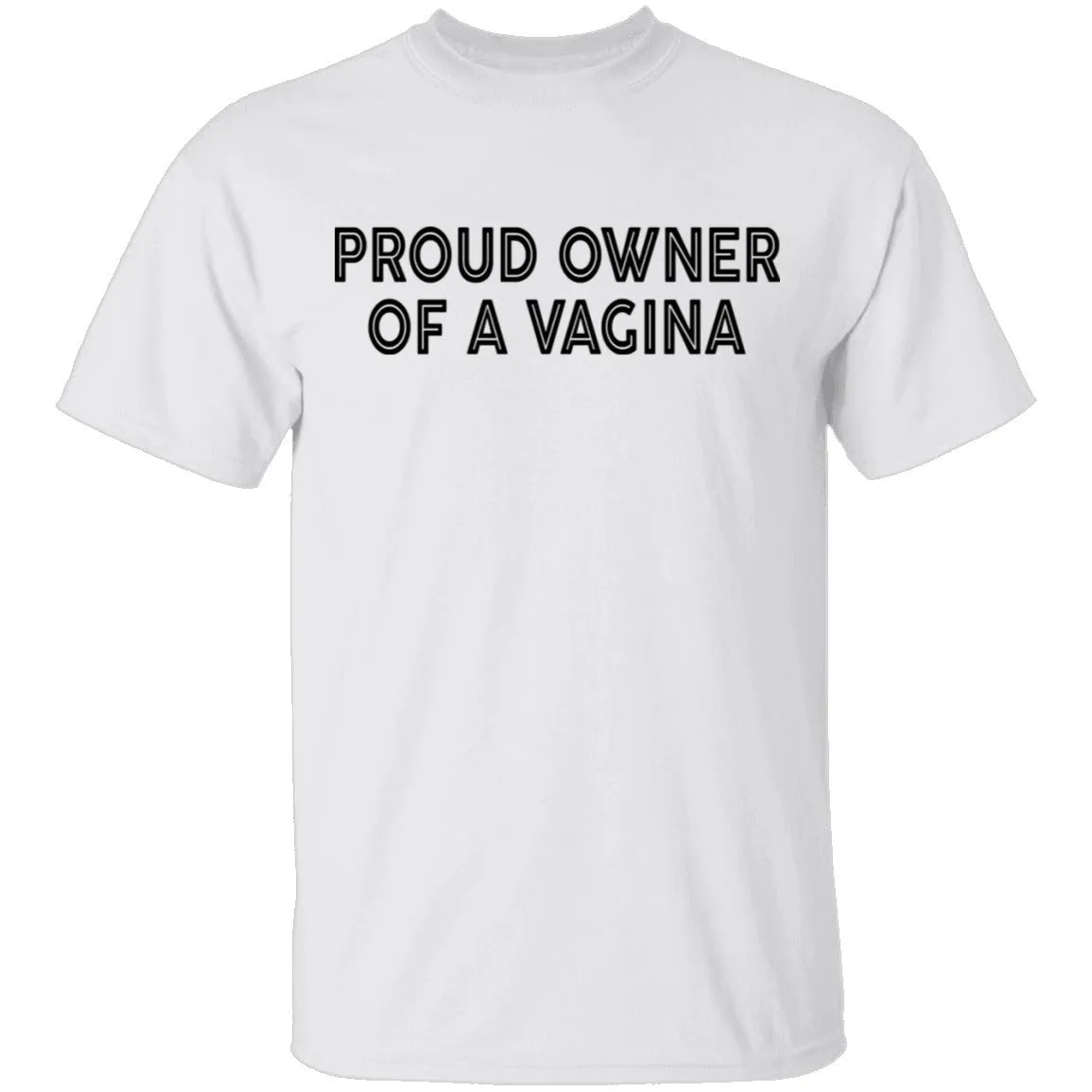 Proud Owner Of A Vagina T-Shirt