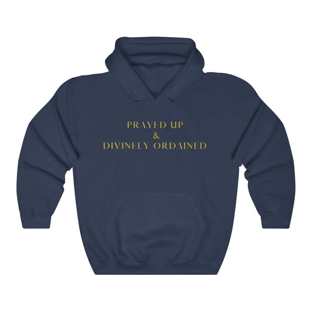 "PRAYED UP & DIVINELY ORDAINED"