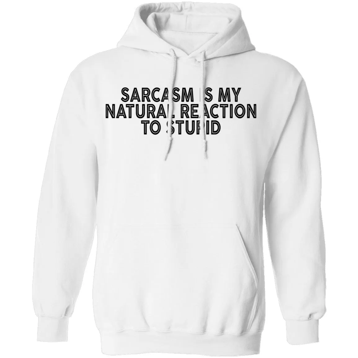 Sarcasm Is My Natural Reaction To Stupid T-Shirt