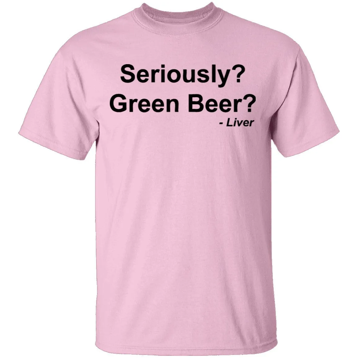Seriously Green Beer T-Shirt
