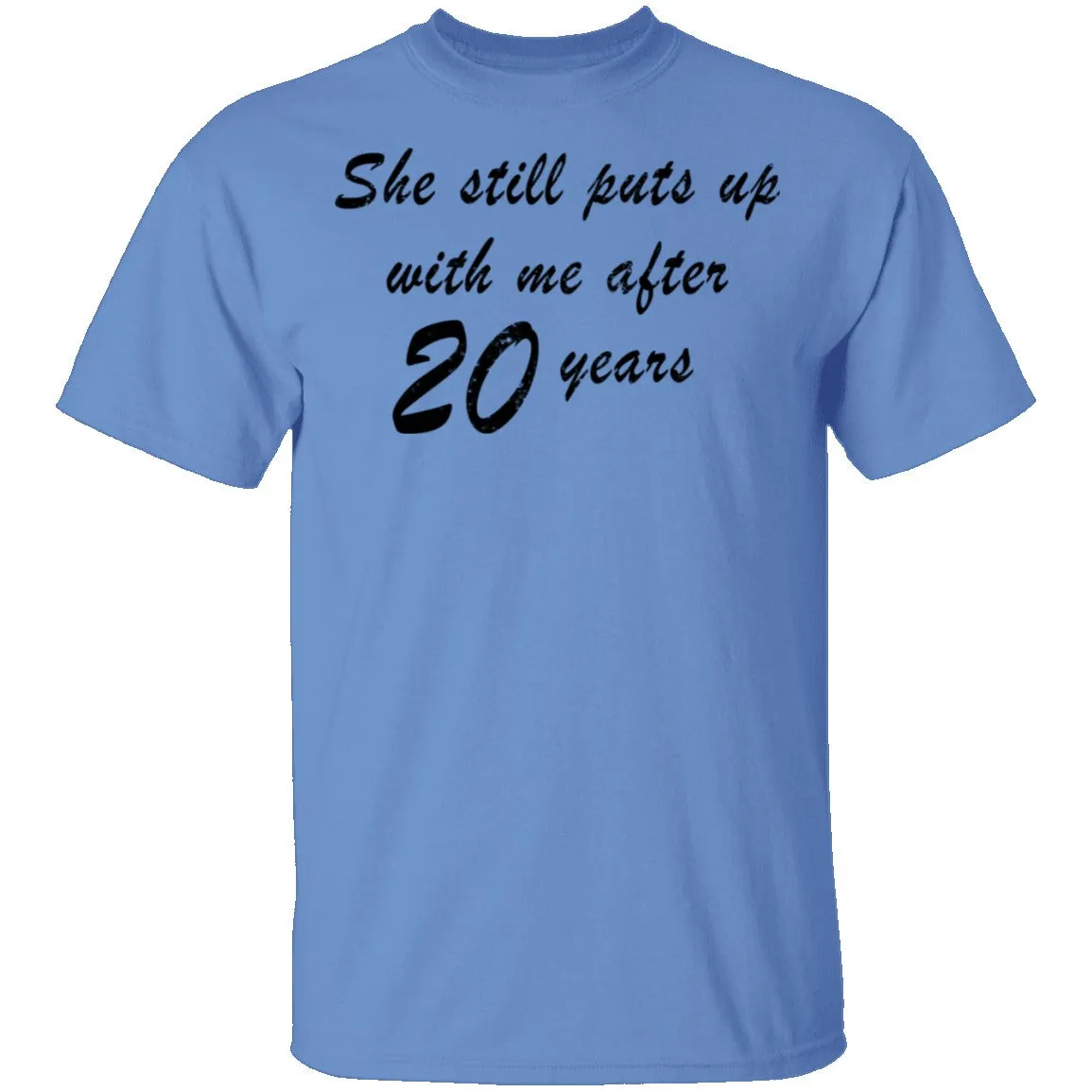 She Still Puts Up With Me After 20 Years T-Shirt