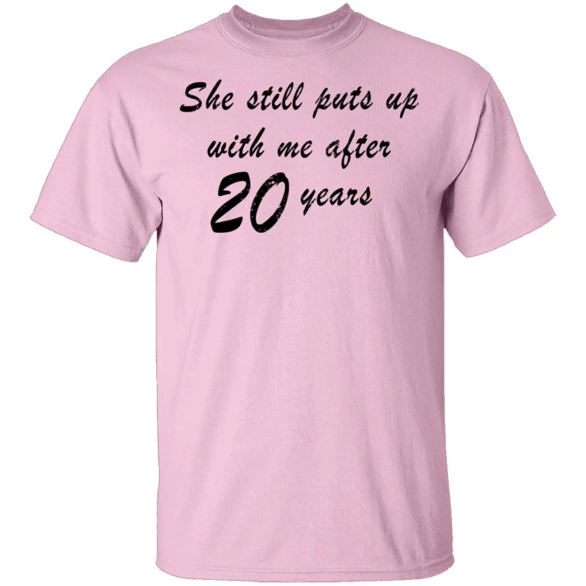 She Still Puts Up With Me After 20 Years T-Shirt