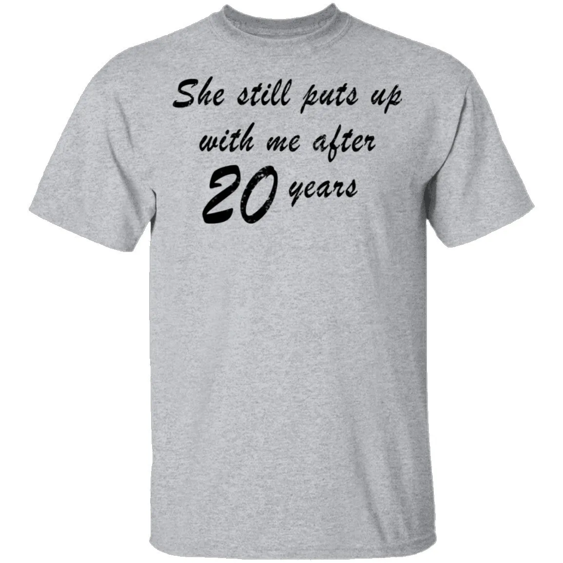 She Still Puts Up With Me After 20 Years T-Shirt
