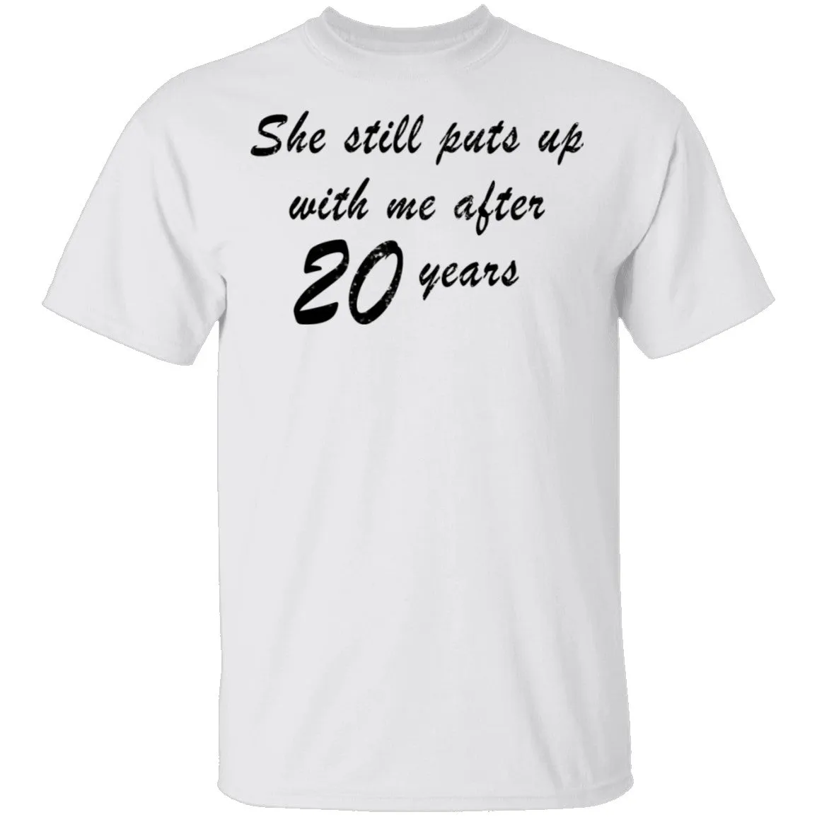 She Still Puts Up With Me After 20 Years T-Shirt