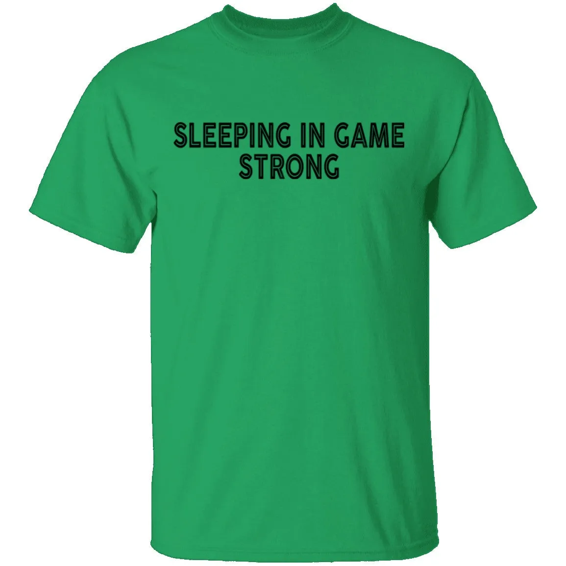 Sleeping In Game Strong T-Shirt
