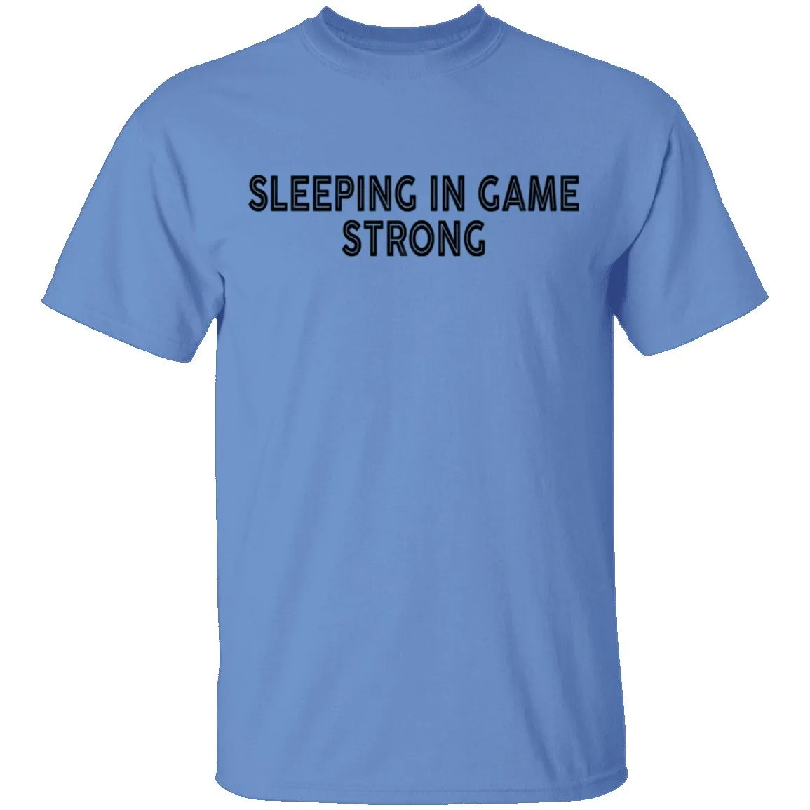 Sleeping In Game Strong T-Shirt