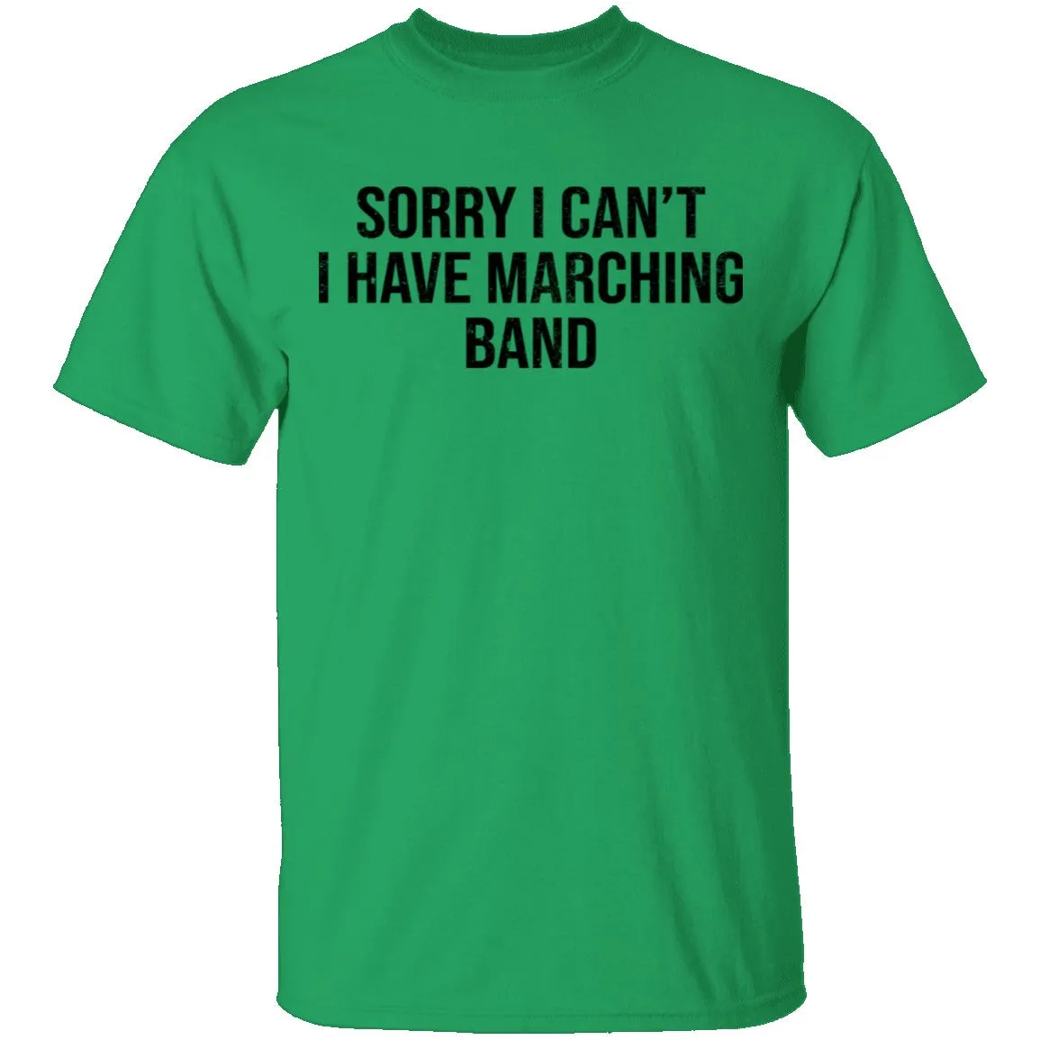 Sorry I Can't I Have Marching Band T-Shirt