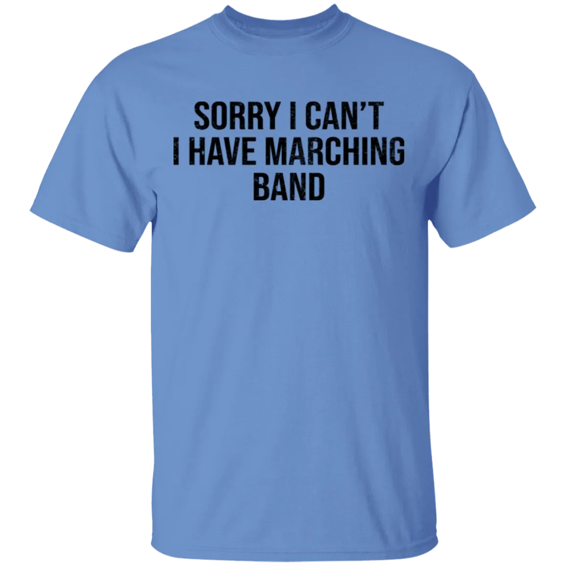 Sorry I Can't I Have Marching Band T-Shirt