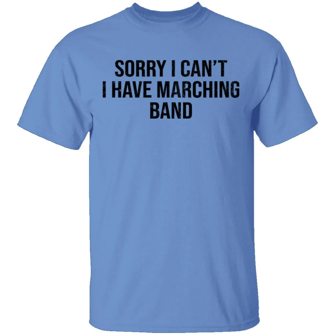 Sorry I Can't I Have Marching Band T-Shirt