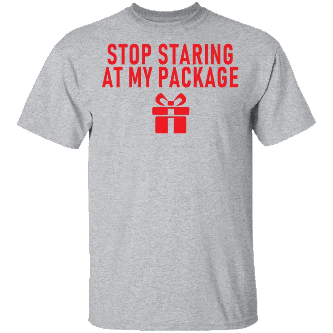 Stop Staring At My Package T-Shirt