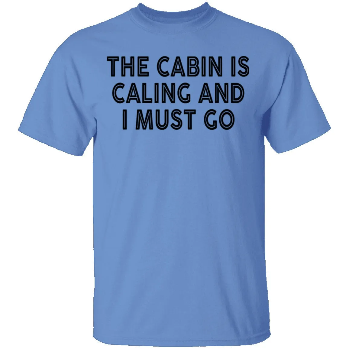 The Cabin Is Calling And I Must Go T-Shirt