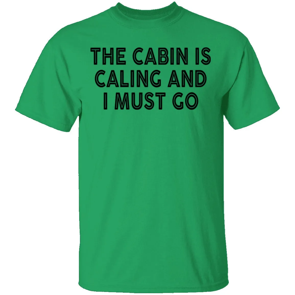 The Cabin Is Calling And I Must Go T-Shirt