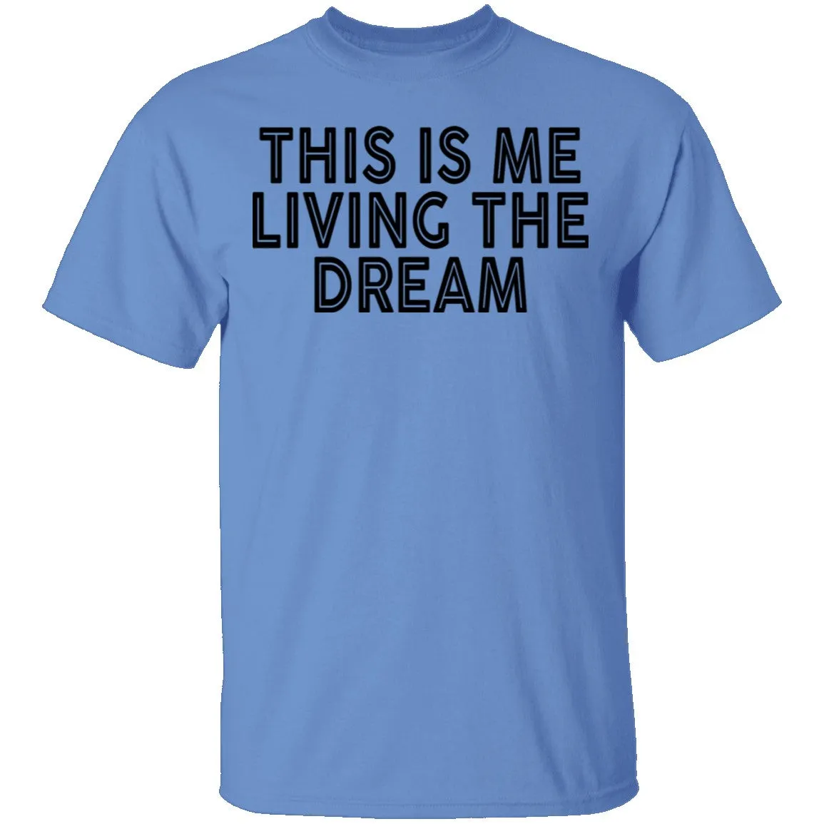 This Is Me Living The Dream T-Shirt
