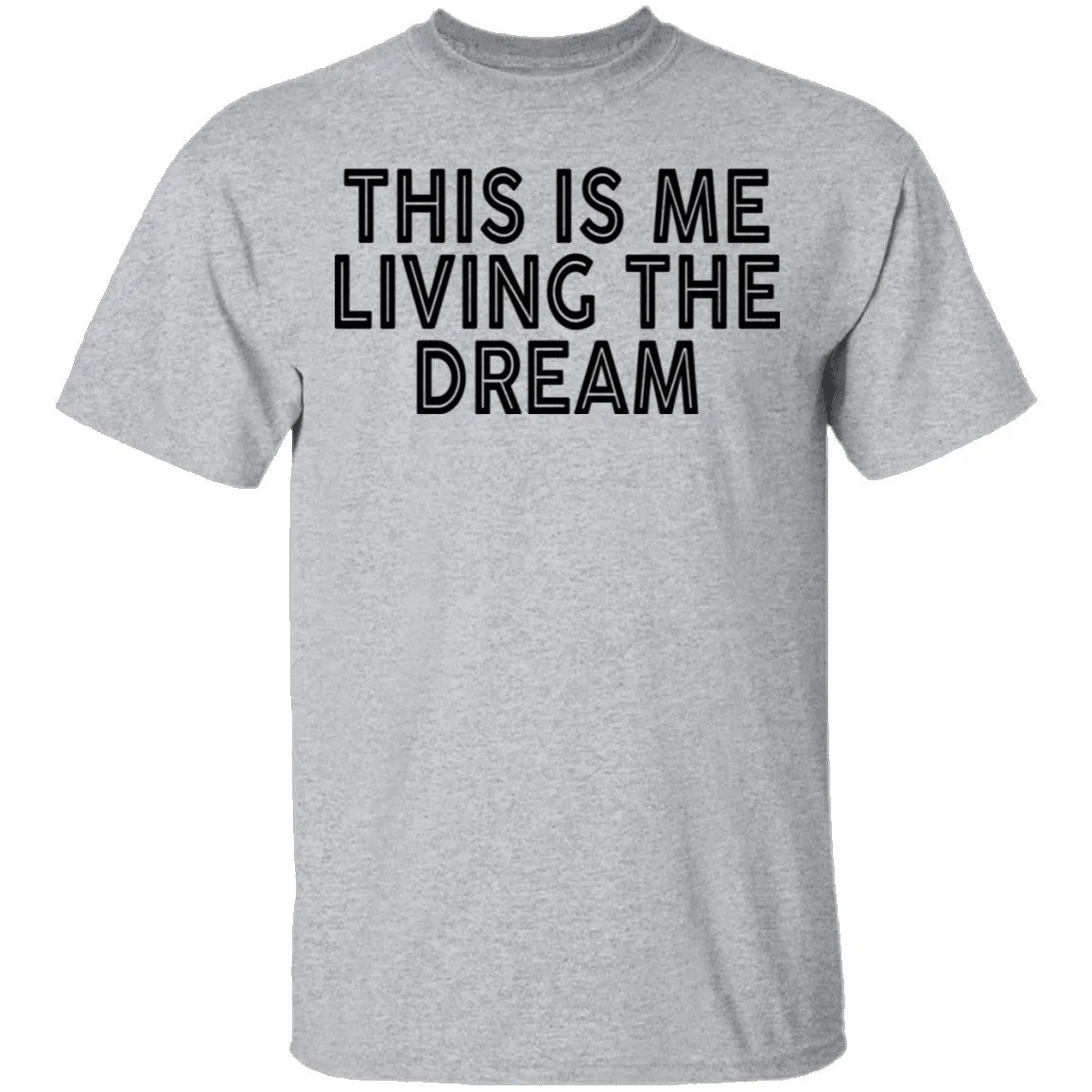 This Is Me Living The Dream T-Shirt