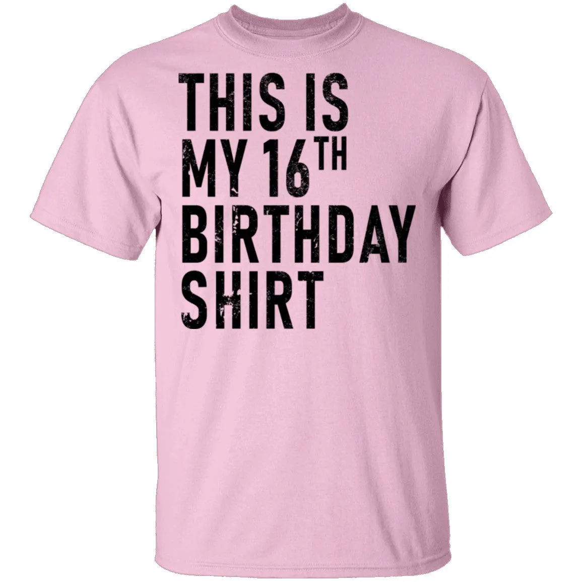 This Is My 16th Birthday Shirt T-Shirt