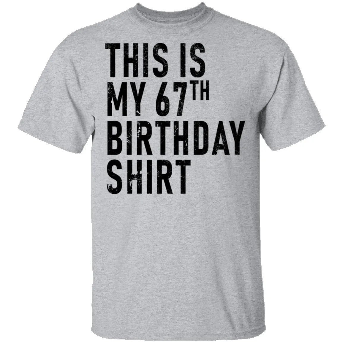 This Is My 67th Birthday Shirt T-Shirt