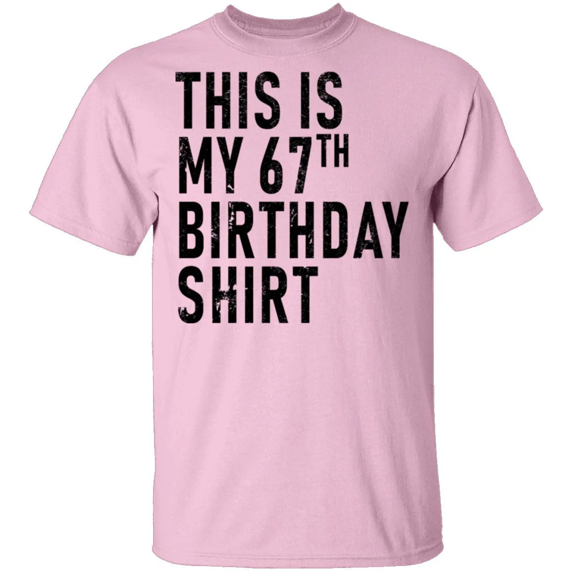 This Is My 67th Birthday Shirt T-Shirt