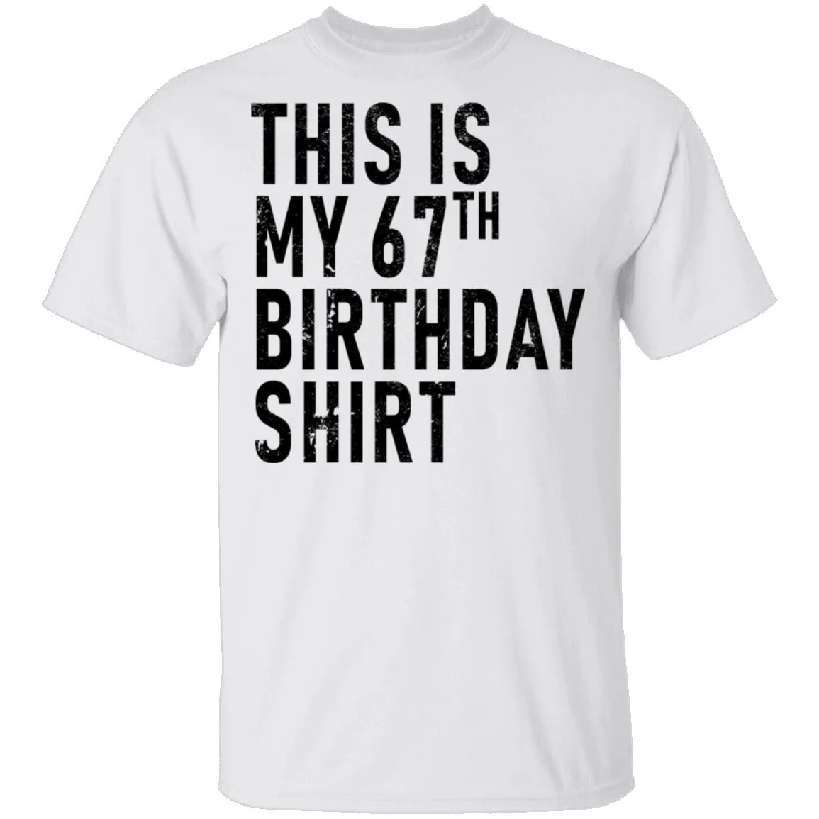 This Is My 67th Birthday Shirt T-Shirt