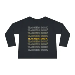 Toddler's Teachers Rock Long Sleeve T-shirt