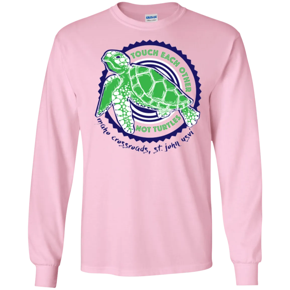 Touch Each Other Not Turtles Long Sleeve Ultra Cotton T-Shirt