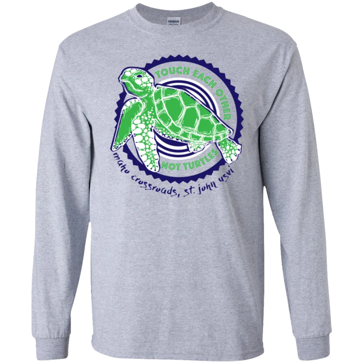 Touch Each Other Not Turtles Long Sleeve Ultra Cotton T-Shirt