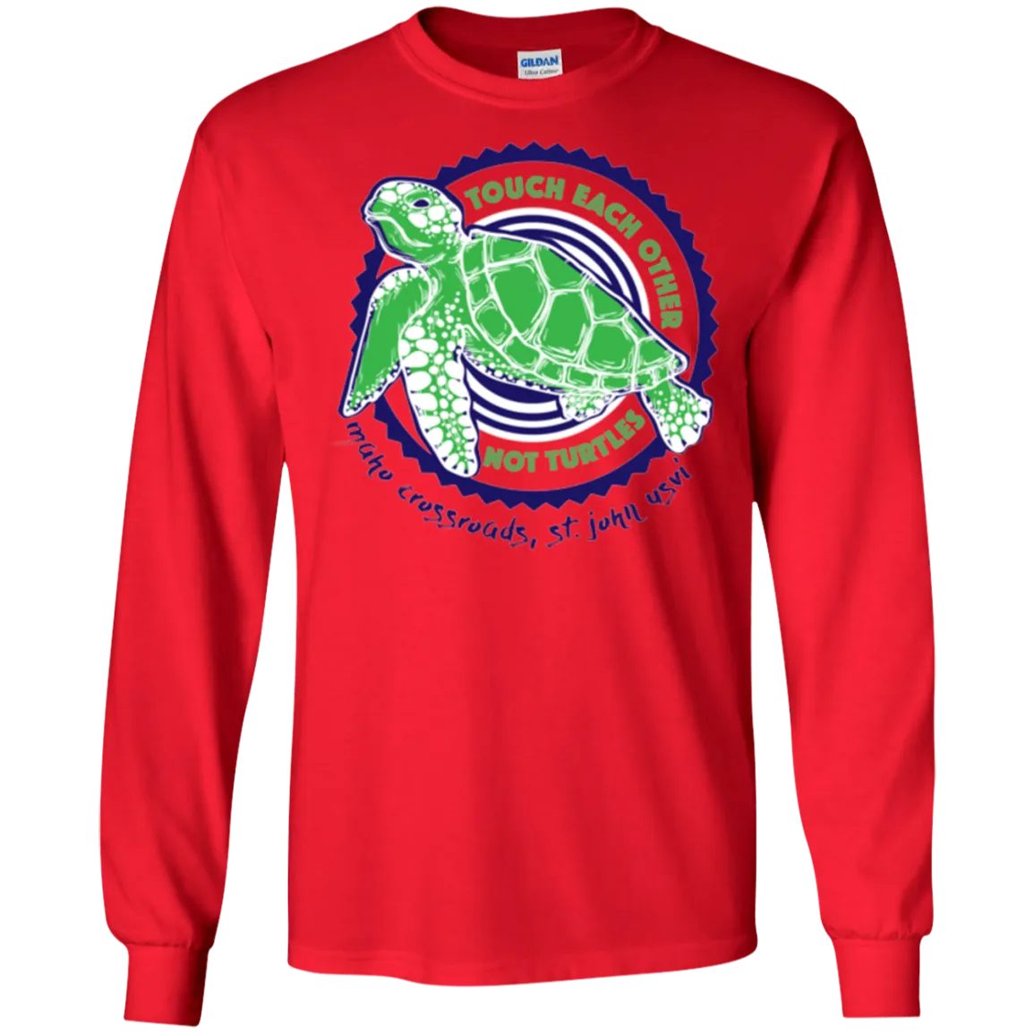 Touch Each Other Not Turtles Long Sleeve Ultra Cotton T-Shirt