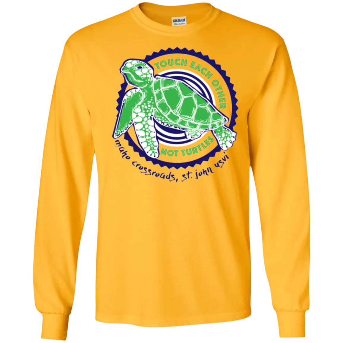 Touch Each Other Not Turtles Long Sleeve Ultra Cotton T-Shirt