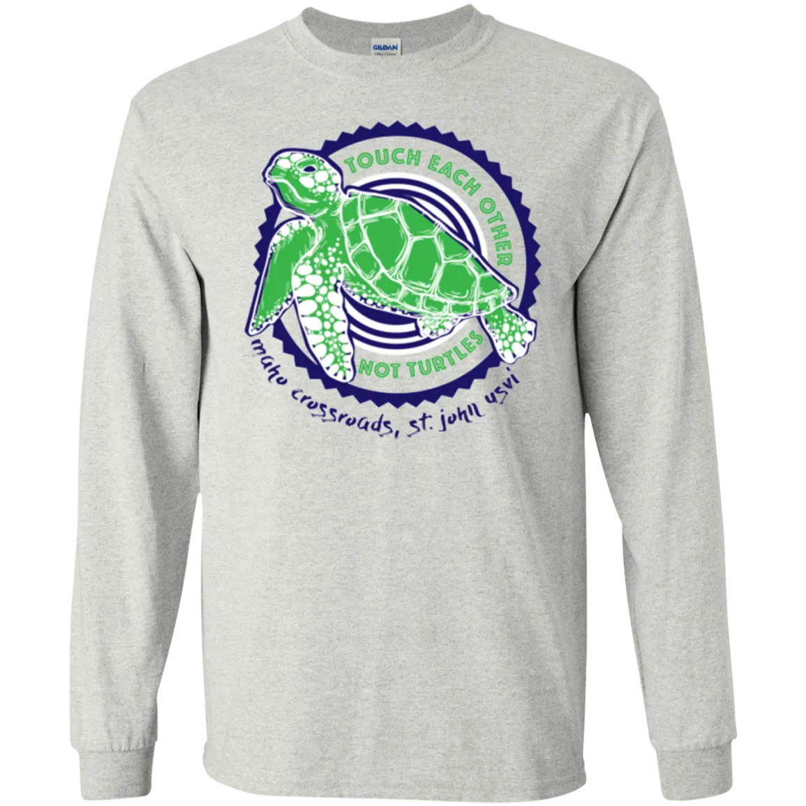 Touch Each Other Not Turtles Long Sleeve Ultra Cotton T-Shirt